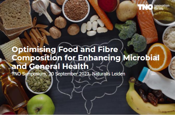 TNO Symposium: Optimising Food and Fibre Composition for Enhancing Microbial and General Health